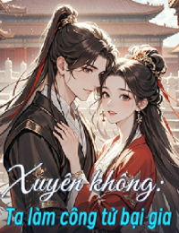 Xuyên Không: Ta Làm Công Tử Bại Gia – Lâm Trần
