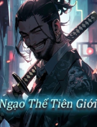 Vô Địch Tiên Nhân – Ngạo Thế Tiên Giới – Sư Phụ Tôi Là Thần Tiên – Dương Bách Xuyên (FULL)