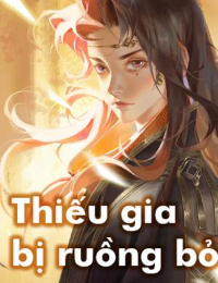 Thiếu Gia Bị Ruồng Bỏ – Diệp Phong (FULL)