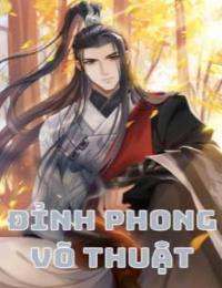 Đỉnh Phong Võ Thuật (Võ Luyện Đỉnh Phong) – Dương Khai (FULL)