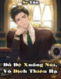Đồ Đệ Xuống Núi, Vô Địch Thiên Hạ – Diệp Bắc Minh