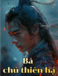 Bá Chủ Thiên Hạ – Lạc Thần (FULL)