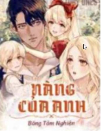 Nàng Của Anh – Diệp Uyển Dư – Lục Minh Thành (FULL)
