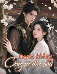 Xuyên Không: Công Tử Đào Hoa – Chuế Tể Vô Địch – Lạc Thanh Chu (FULL)