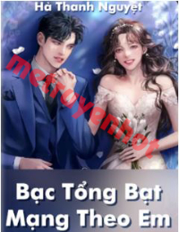 Bạc Tổng Bạt Mạng Theo Em – Chung Hi