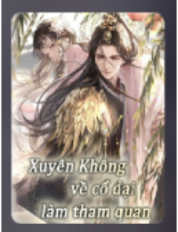 Xuyên Không Về Cổ Đại Làm Tham Quan – Lâm Bắc Phàm (FULL)
